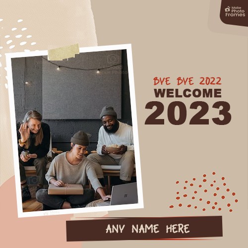 Bye Bye 2022 Welcome 2023 Frame Photo With Name Editing